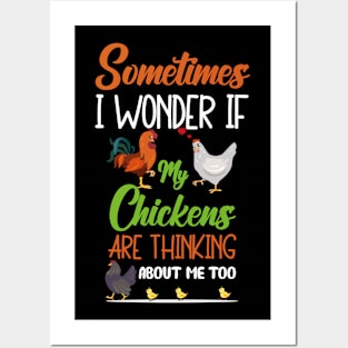 Sometimes I wonder if my chickens are thinking about me too Posters and Art